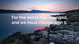 138599-barack-obama-quote-for-the-world-has-changed-and-we-must-change